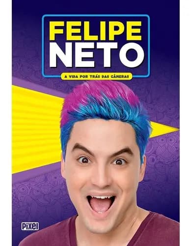Felipe Neto - A Vida Por Trás Das Câmeras, De Neto, Felipe. Editora Pixel, Capa Mole, Edição 1 Em Português, 2018